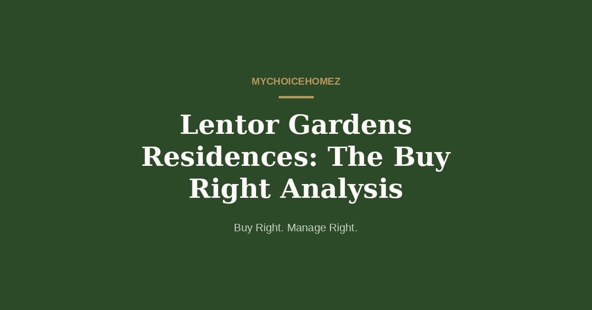 Cover graphic for the article 'Lentor Gardens Residences: The Buy Right Analysis' — MyChoiceHomez, Buy Right. Manage Right.