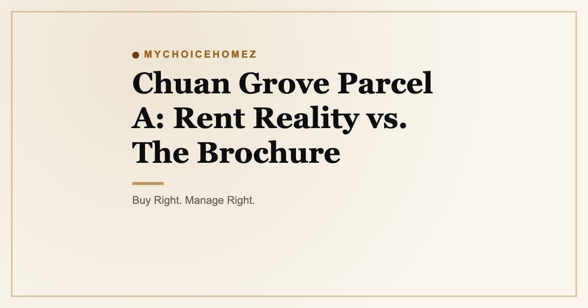 Cover graphic for the article 'Chuan Grove Parcel A: Rent Reality vs. The Brochure' | MyChoiceHomez, Helping You Make Better Property Decisions