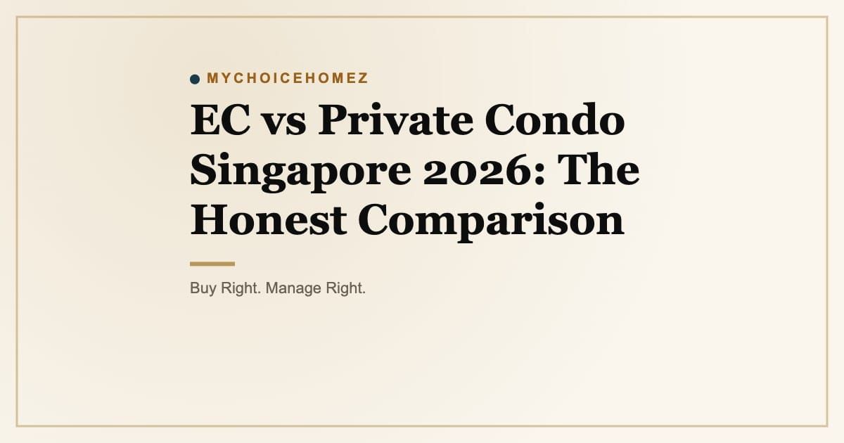 Cover graphic for 'EC vs Private Condo Singapore 2026: The Honest Comparison' | MyChoiceHomez