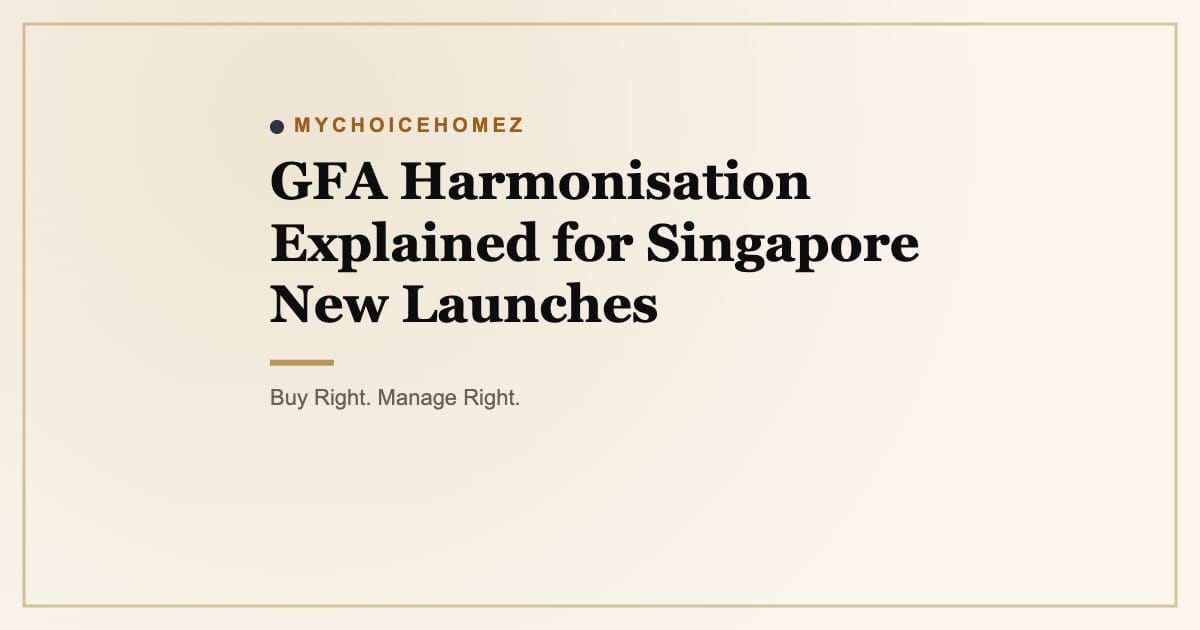 Cover graphic for 'GFA Harmonisation Explained for Singapore New Launches' | MyChoiceHomez