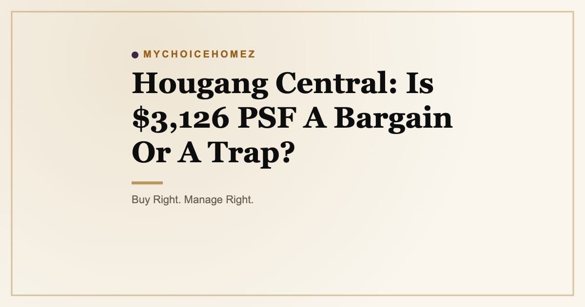 Cover graphic for the article 'Hougang Central: Is $3,126 PSF A Bargain Or A Trap?' | MyChoiceHomez, Helping You Make Better Property Decisions