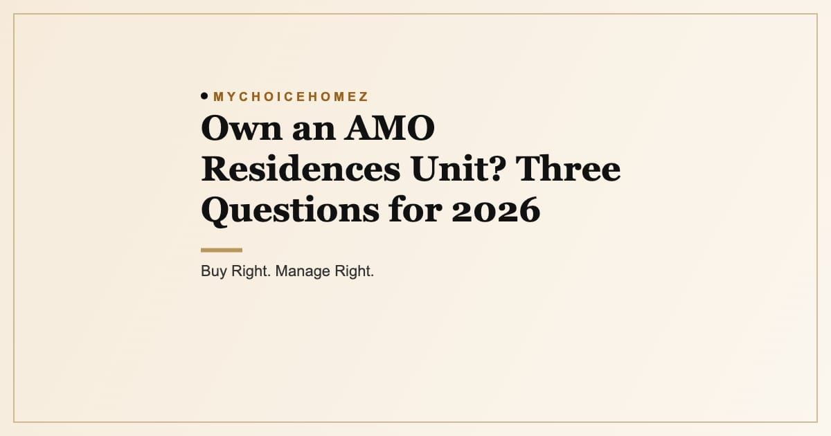 Cover graphic for the article 'Own an AMO Residences Unit? Three Questions for 2026', MyChoiceHomez, Buy Right. Manage Right.