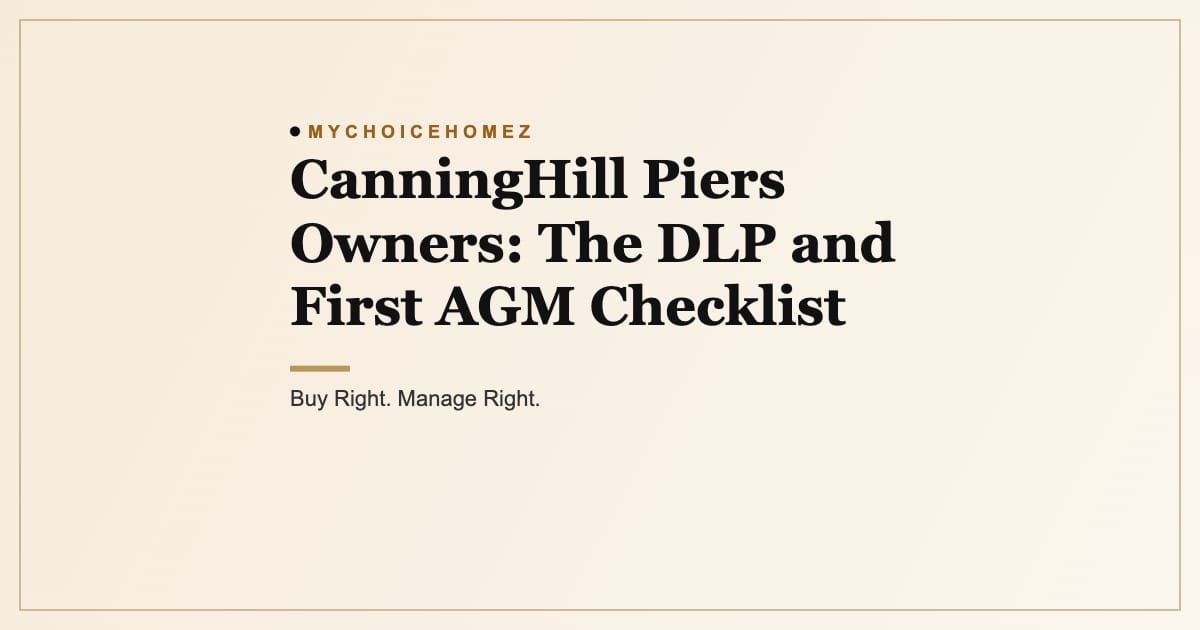 Cover graphic for the article 'CanningHill Piers Owners: The DLP and First AGM Checklist', MyChoiceHomez, Buy Right. Manage Right.