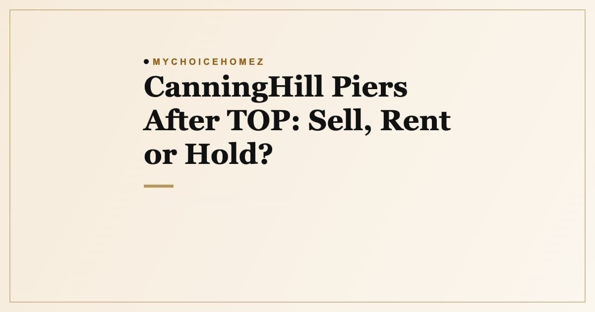 Cover graphic for the article 'CanningHill Piers After TOP: Sell, Rent or Hold?', MyChoiceHomez