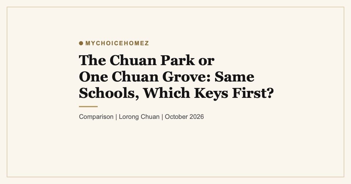 Cover graphic for the article 'The Chuan Park or One Chuan Grove: Same Schools, Which Keys First?' | MyChoiceHomez