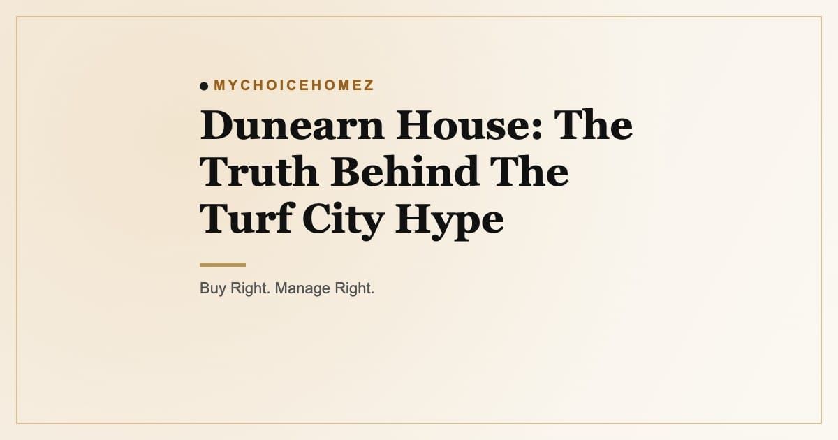 Cover graphic for the article 'Dunearn House: The Truth Behind The Turf City Hype' — MyChoiceHomez, Buy Right. Manage Right.
