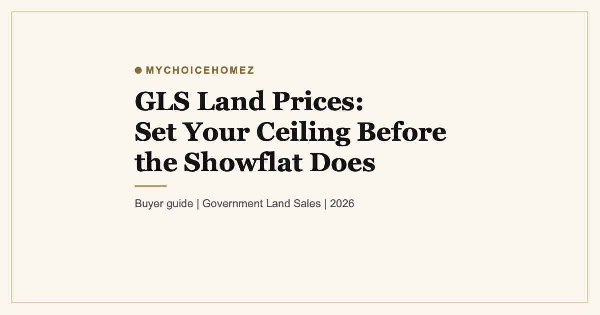 Cover graphic for the article 'GLS Land Prices: Set Your Ceiling Before the Showflat Does' | MyChoiceHomez