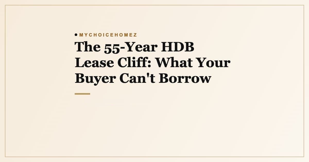 Cover graphic for the article 'The 55-Year HDB Lease Cliff: What Your Buyer Can't Borrow', MyChoiceHomez
