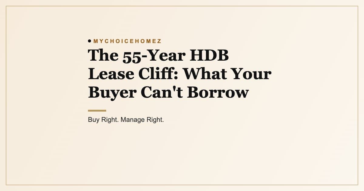 Cover graphic for the article 'The 55-Year HDB Lease Cliff: What Your Buyer Can't Borrow', MyChoiceHomez, Buy Right. Manage Right.
