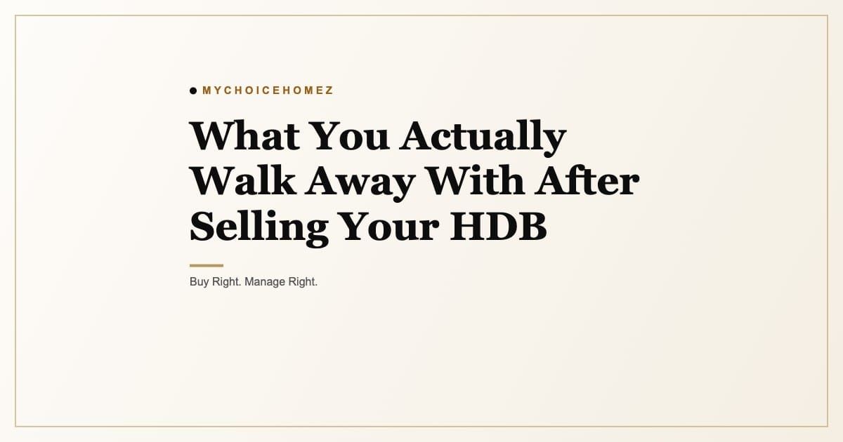 Cover graphic for 'What You Actually Walk Away With After Selling Your HDB', MyChoiceHomez