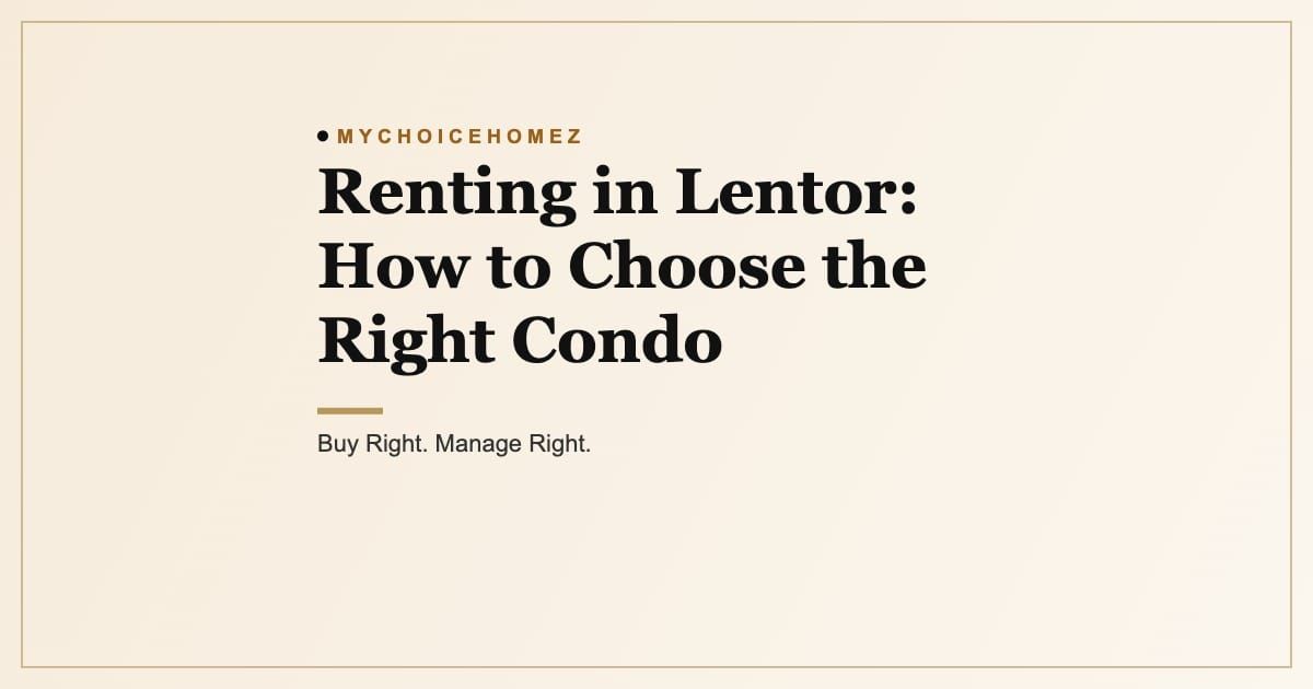 Cover graphic for the article 'Renting in Lentor: How to Choose the Right Condo', MyChoiceHomez, Buy Right. Manage Right.