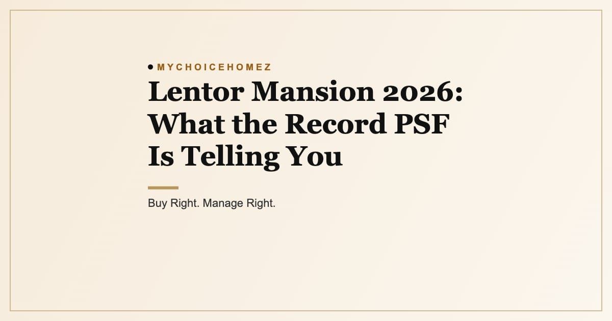 Cover graphic for the article 'Lentor Mansion 2026: What the Record PSF Is Telling You', MyChoiceHomez, Buy Right. Manage Right.