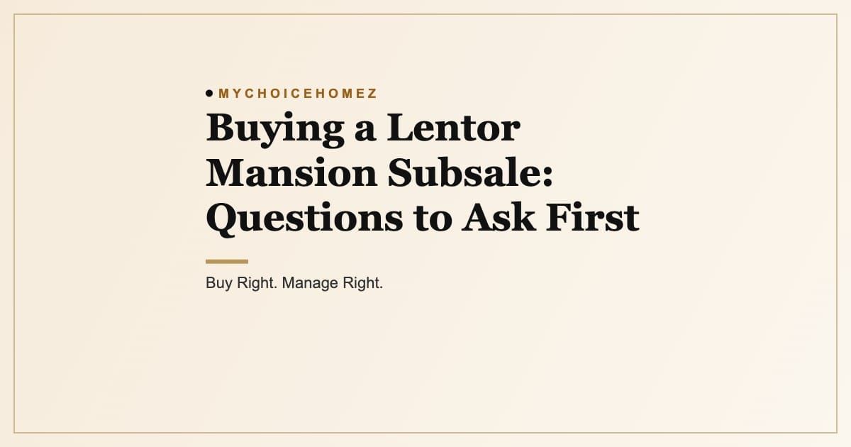 Cover graphic for the article 'Buying a Lentor Mansion Subsale: Questions to Ask First', MyChoiceHomez, Buy Right. Manage Right.