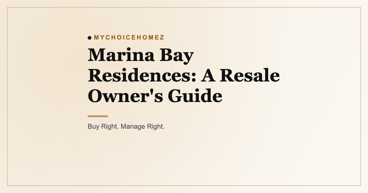 Cover graphic for the article 'Marina Bay Residences: A Resale Owner's Guide' — MyChoiceHomez, Buy Right. Manage Right.