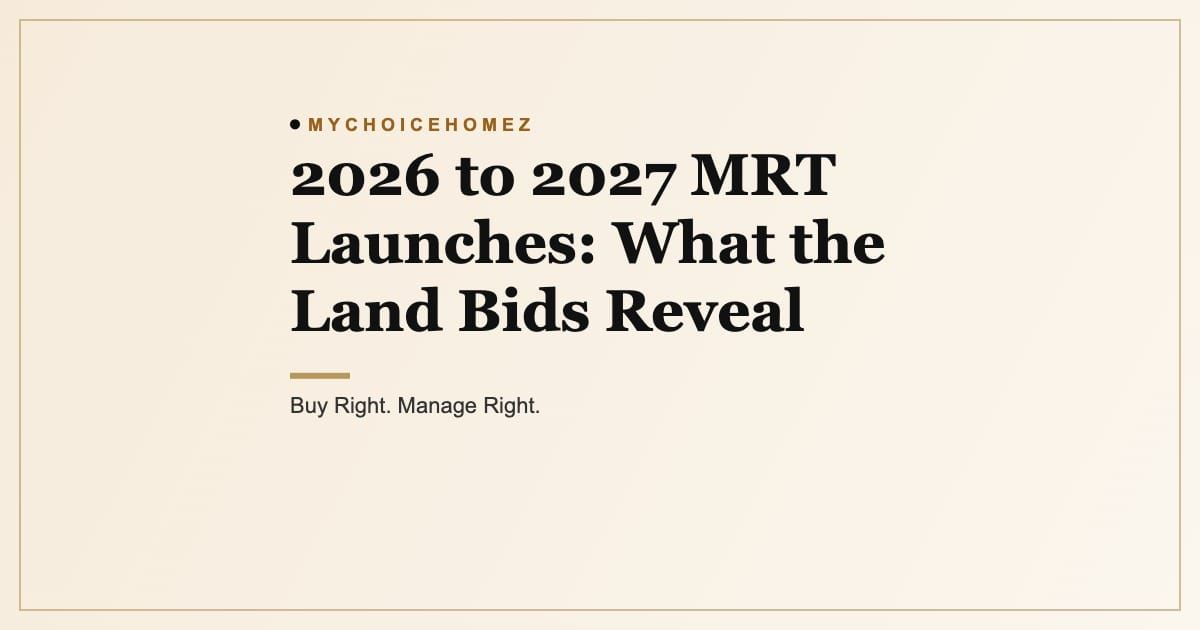 Cover graphic for the article '2026 to 2027 MRT Launches: What the Land Bids Reveal', MyChoiceHomez, Buy Right. Manage Right.