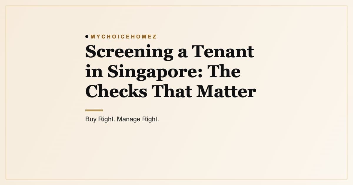 Cover graphic for the article 'Screening a Tenant in Singapore: The Checks That Matter', MyChoiceHomez, Buy Right. Manage Right.