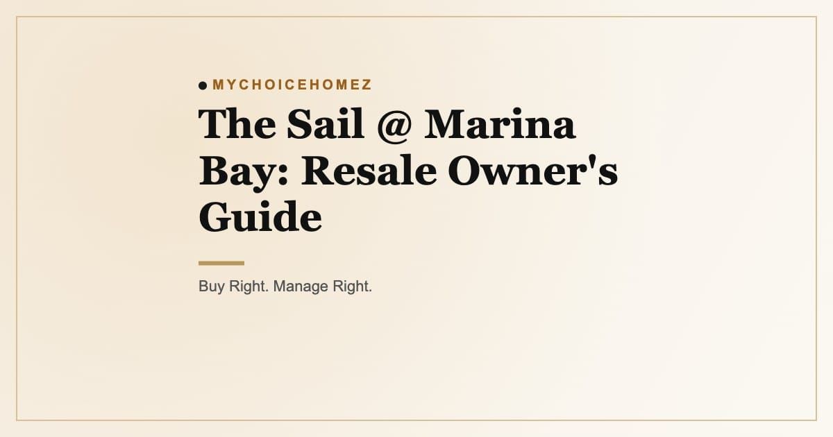 Cover graphic for the article 'The Sail @ Marina Bay: Resale Owner's Guide' — MyChoiceHomez, Buy Right. Manage Right.