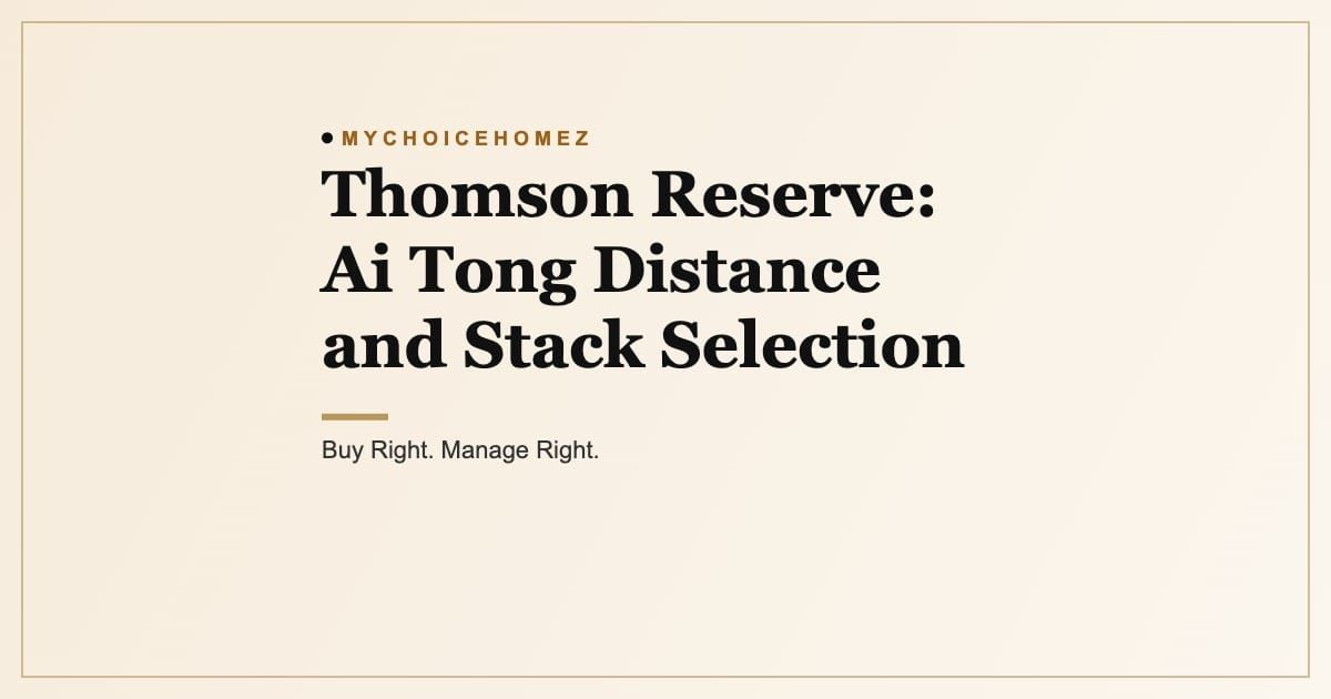 Cover graphic for the article 'Thomson Reserve: Ai Tong Distance and Stack Selection', MyChoiceHomez, Buy Right. Manage Right.