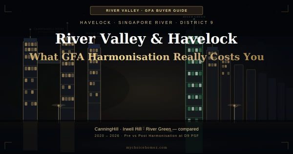 River Valley & Havelock: What GFA Harmonisation Really Costs You (2020–2026)