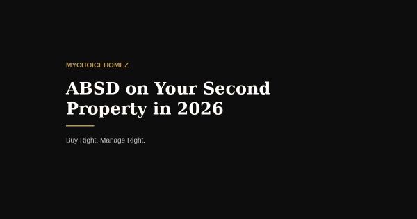 ABSD on Your Second Property in 2026: What Every Singapore Investor Needs to Know Before Signing