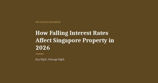 How Falling Interest Rates Affect Singapore Property in 2026