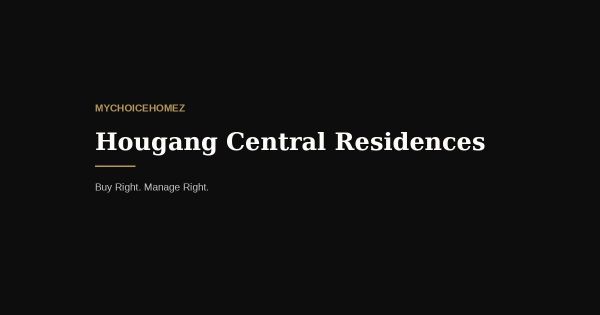 Hougang Central Residences: The Complete Analysis