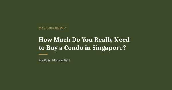 How Much Do You Really Need to Buy a Condo in Singapore?