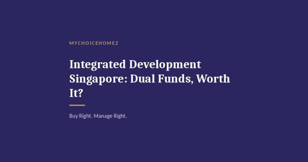 Integrated Development Singapore: Dual Funds, Worth It?