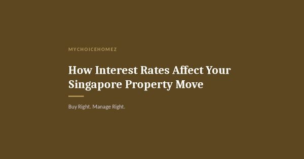 How Interest Rates Affect Your Singapore Property Move