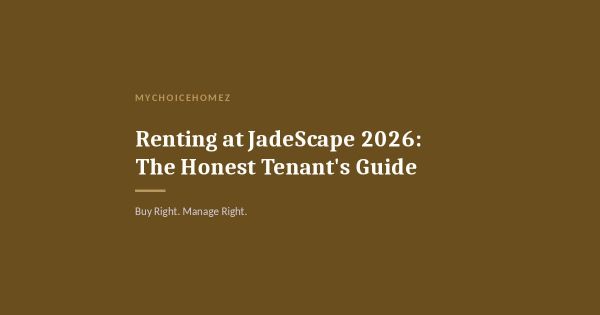 Renting at JadeScape 2026: The Honest Tenant's Guide