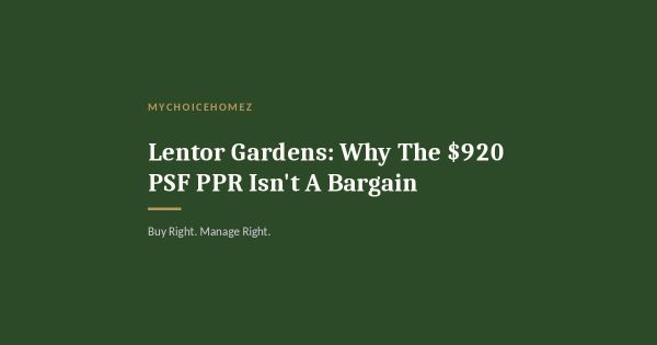 Lentor Gardens: Why The $920 PSF PPR Isn't A Bargain