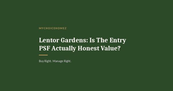 Lentor Gardens: Is The Entry PSF Actually Honest Value?