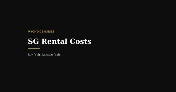 SG Rental Costs: The Real Price for HDB Upgraders