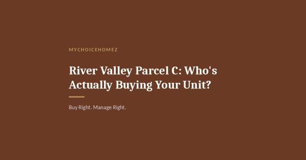 River Valley Parcel C: Who's Actually Buying Your Unit?