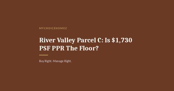 River Valley Parcel C: Is $1,730 PSF PPR The Floor?