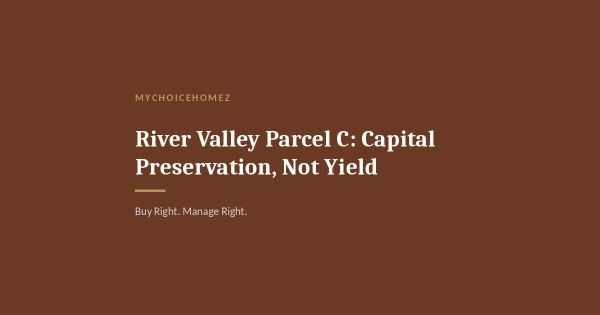River Valley Parcel C: Capital Preservation, Not Yield