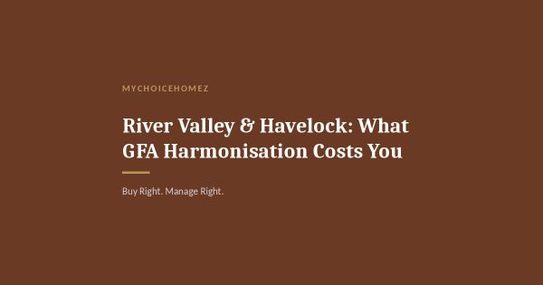 River Valley & Havelock: What GFA Harmonisation Costs You