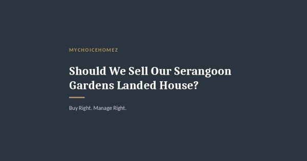 Should We Sell Our Serangoon Gardens Landed House?