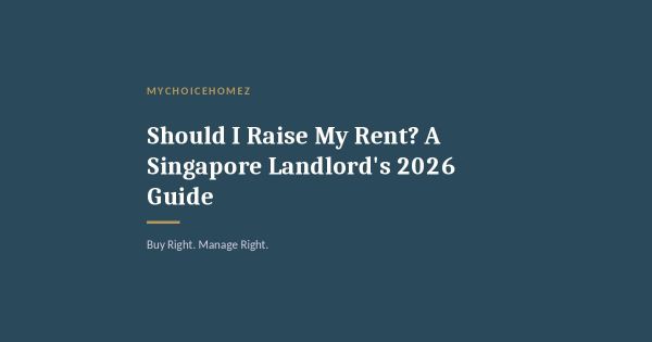 Should I Raise My Rent? A Singapore Landlord's 2026 Guide
