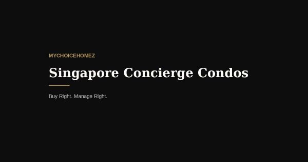 Singapore Concierge Condos — Launch Prices vs Today, and What It Did to Value