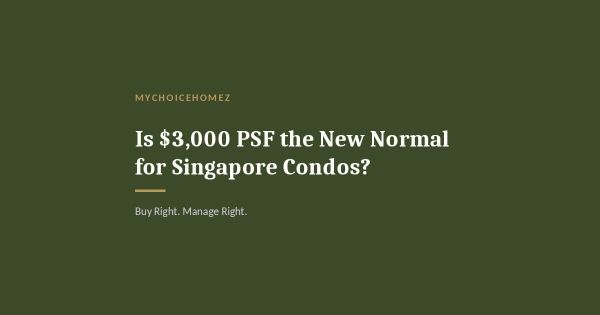 Is $3,000 PSF the New Normal for Singapore Condos?