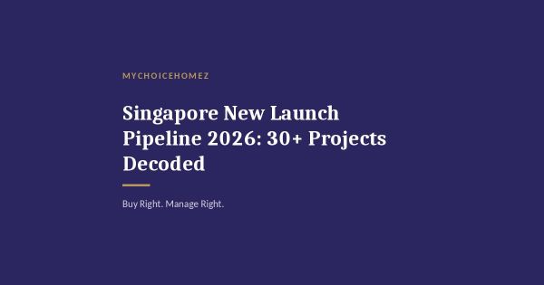 Singapore New Launch Pipeline 2026: 30+ Projects Decoded