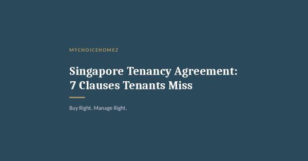 Singapore Tenancy Agreement: 7 Clauses Tenants Miss