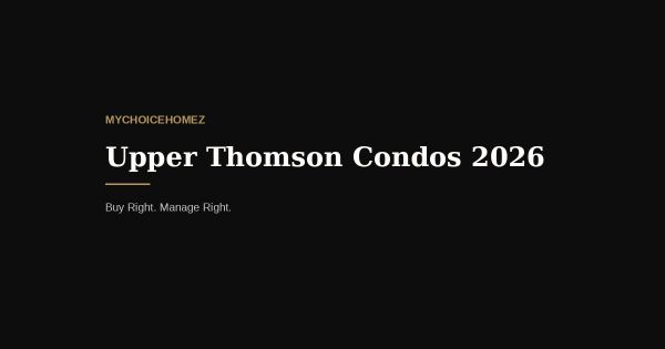Upper Thomson Condos 2026: The Complete Buyer's Guide