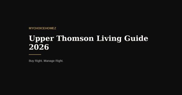 Upper Thomson Living Guide 2026: Food, Housing, and Why This Neighbourhood Still Wins