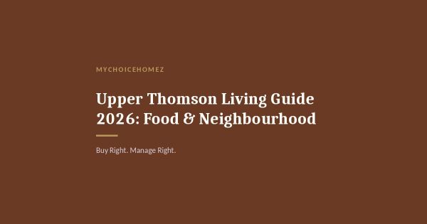 Upper Thomson Living Guide 2026: Food & Neighbourhood