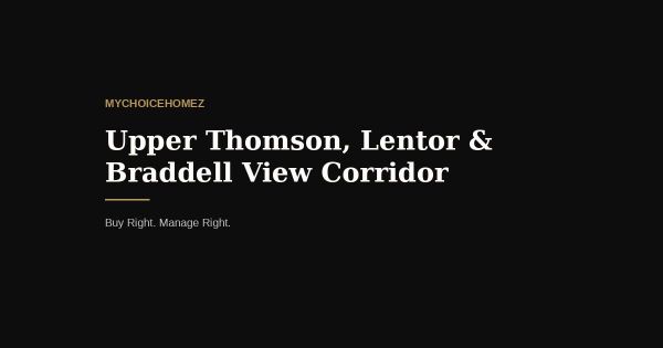 Upper Thomson, Lentor & Braddell View Corridor: Sale & Rental PSF Data 2026