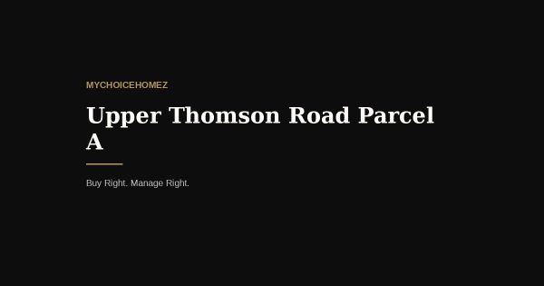 Upper Thomson Road Parcel A: Is This District 26 Launch Worth the Investment?