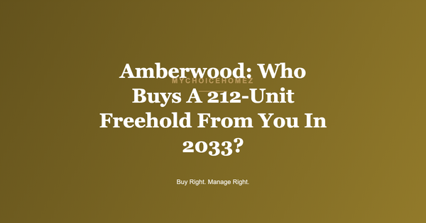 Amberwood: Who Buys A 212-Unit Freehold From You In 2033?