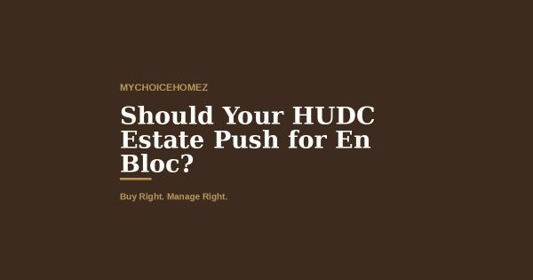 Should Your HUDC Estate Push for En Bloc? A Readiness Score